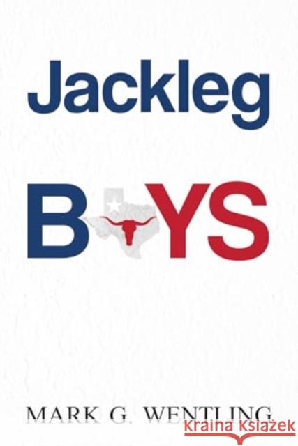 Jackleg Boys Mark G. Wenting 9781837942374 Pegasus Elliot Mackenzie Publishers