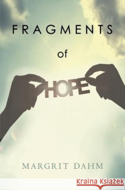 Fragments of Hope Margrit Dahm 9781837942596