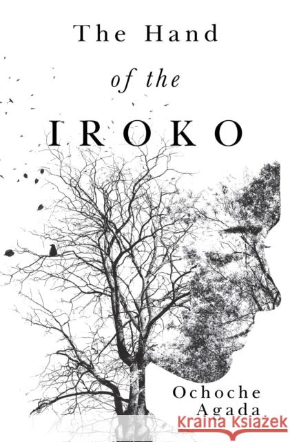 The Hand of The Iroko Ochoche Agada 9781837943487 Vanguard Press