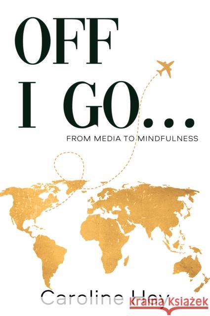 Off I Go... S. Caroline Hey 9781837943623 Vanguard Press