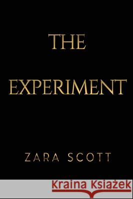 The Experiment Zara Scott 9781837944378 Pegasus Elliot Mackenzie Publishers