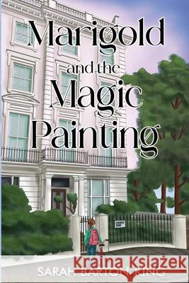 Marigold and the Magic Painting Sarah Barton-King 9781837944705 Vanguard Press