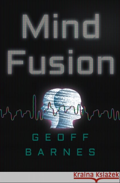 Mind Fusion Geoff Barnes 9781837944880