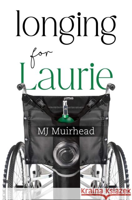Longing for Laurie MJ Muirhead 9781837945269