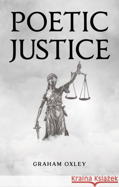 Poetic Justice Graham Oxley 9781837945443