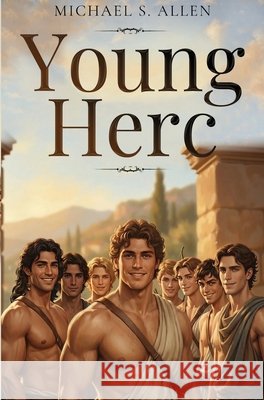 Young Herc Michael S. Allen 9781837945696 Pegasus Elliot Mackenzie Publishers