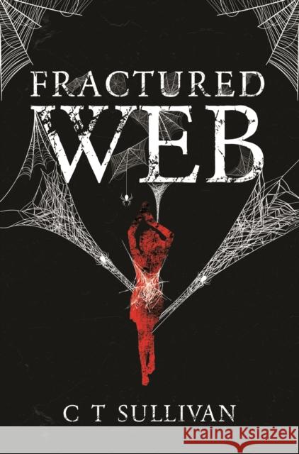 Fractured Web C T Sullivan 9781837946020 Pegasus Elliot Mackenzie Publishers