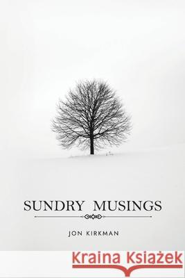 Sundry Musings Jon Kirkman 9781837947805 Vanguard Press