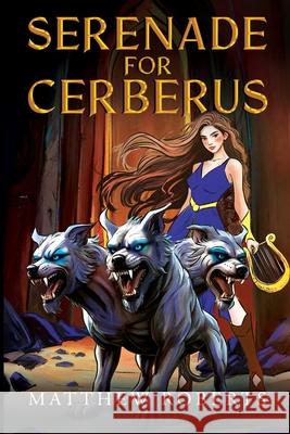 Serenade for Cerberus Matthew Roberts 9781837947980