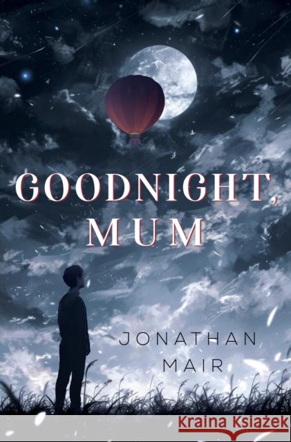 Goodnight, Mum Jonathan Mair 9781837948505