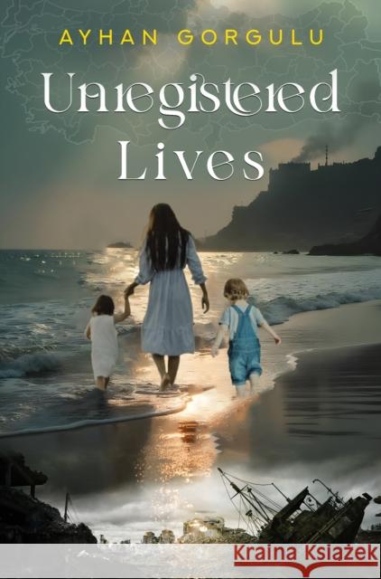 Unregistered Lives Ayhan Gorgulu 9781837948628