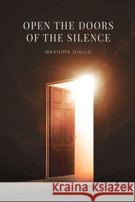 Open the Doors of the Silence Ibrahima Diallo 9781837949397 Pegasus Elliot Mackenzie Publishers