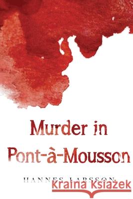Murder in Pont-a-Mousson Hannes Larsson 9781837949953