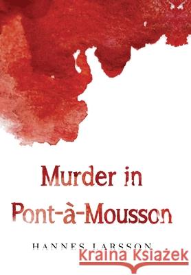 Murder in Pont-?-Mousson Hannes Larsson 9781837949960