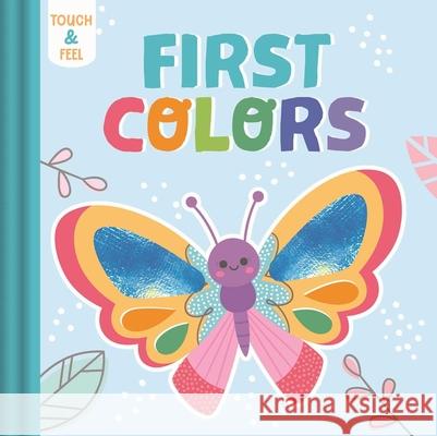 Touch & Feel First Colors Igloobooks                               Daniela Massironi 9781837955541 Igloo Books