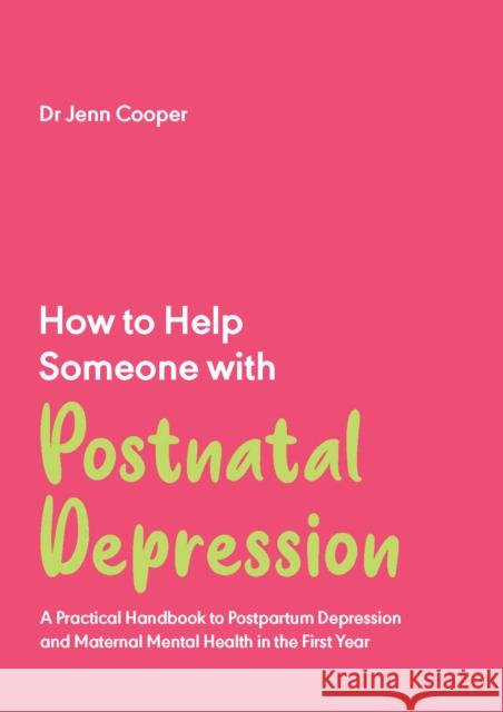 How to Help Someone with Post Natal Depression Dr Jenn Cooper 9781837962648 Trigger Publishing