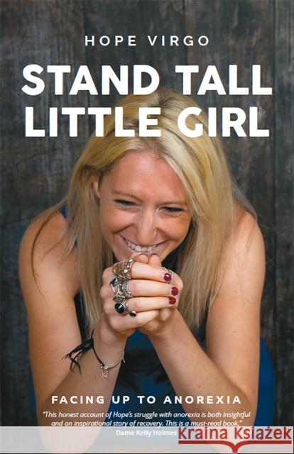 Stand Tall, Little Girl: Facing Up to Anorexia Hope Virgo 9781837963690 Trigger Publishing