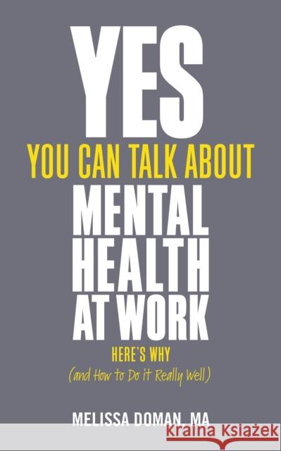 Yes, You Can Talk About Mental Health at Work Melissa Doman 9781837963966 Trigger Publishing
