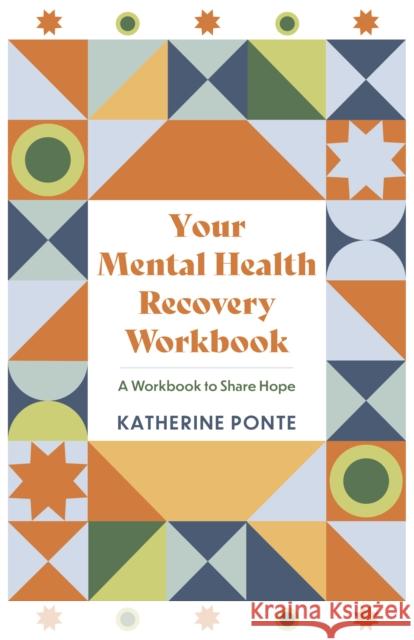 Your Mental Health Recovery Workbook Katherine Ponte 9781837969975