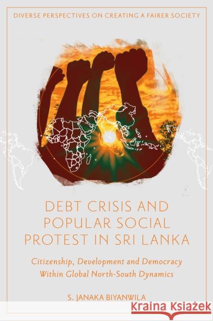 Debt Crisis and Popular Social Protest in Sri Lanka S. Janaka (Independent Researcher, Australia) Biyanwila 9781837970230 Emerald Publishing Limited