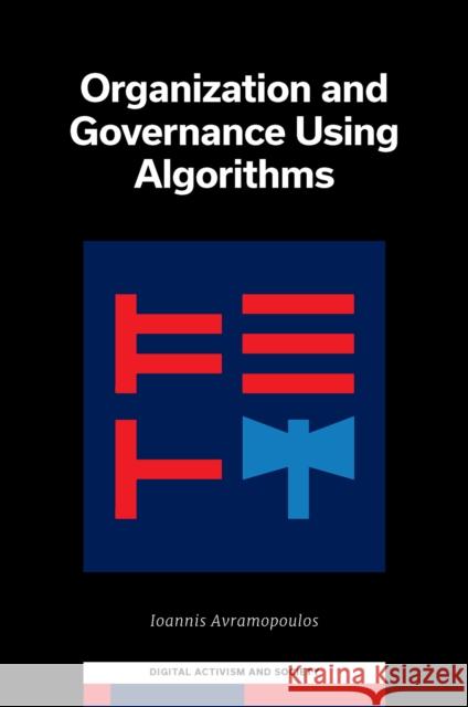 Organisation and Governance Using Algorithms Ioannis (RelationalAI, Inc, USA) Avramopoulos 9781837970612 Emerald Publishing Limited