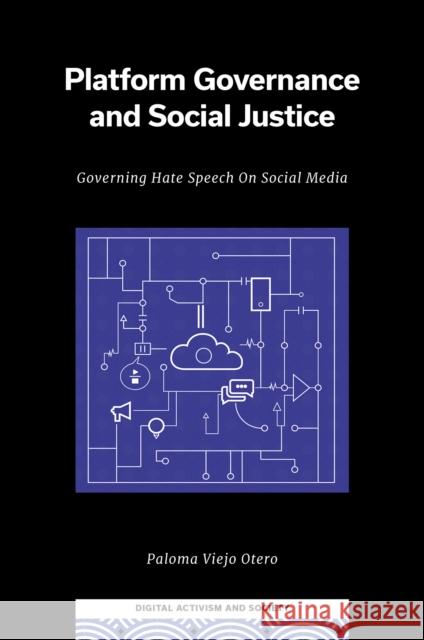 Platform Governance and Social Justice Paloma Viejo (ZeMKI, Centre for Media, Communication and Information Research, University of Bremen, Germany) Otero 9781837971053 Emerald Publishing Limited