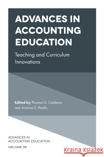 Advances in Accounting Education: Teaching and Curriculum Innovations Thomas G. Calderon Arianna S. Pinello 9781837971916 Emerald Publishing Limited