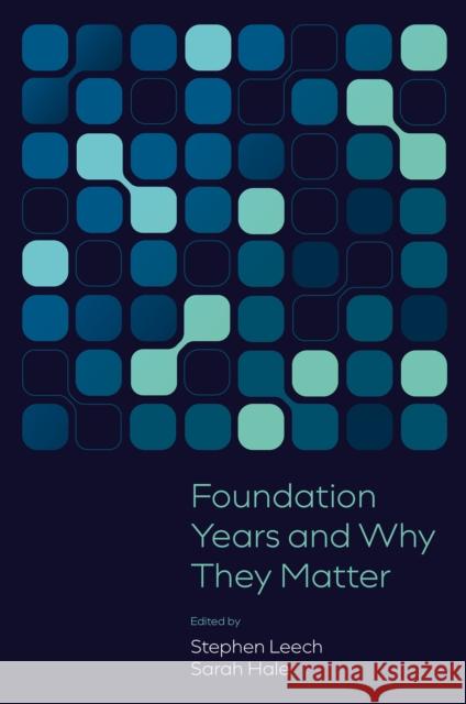 Foundation Years and Why They Matter Stephen Leech Sarah Hale 9781837972135 Emerald Publishing Limited