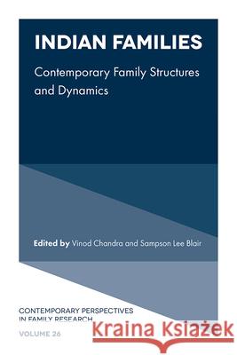 Indian Families: Contemporary Family Structures and Dynamics Vinod Chandra Sampson Lee Blair 9781837975969