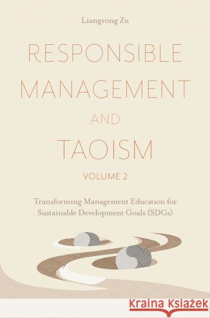 Responsible Management and Taoism, Volume 2 Liangrong (Taoist Leadership Academy for Sustainability & Excellence (T-LASE), Italy) Zu 9781837976409 Emerald Publishing Limited