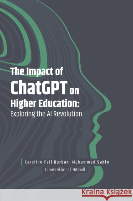 The Impact of Chatgpt on Higher Education: Exploring the AI Revolution Caroline Fell Kurban Muhammed Şahin 9781837976485 Emerald Publishing Limited