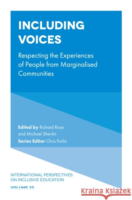 Including Voices: Respecting the Experiences of People from Marginalised Communities Richard Rose Michael Shevlin Chris Forlin 9781837977208 Emerald Publishing Limited