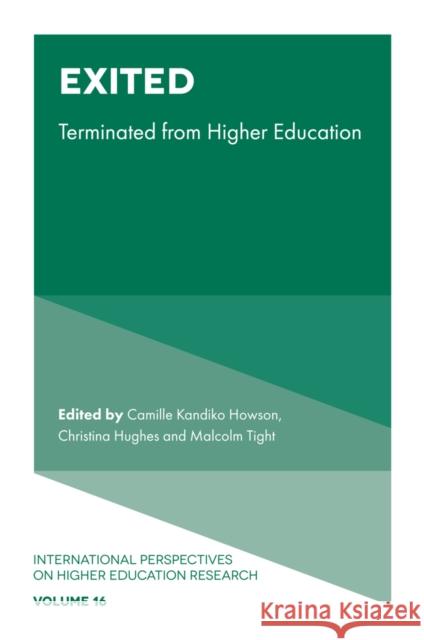 Exited: Terminated from Higher Education Camille Kandiko Howson Christina Hughes Malcolm Tight 9781837977246 Emerald Publishing Limited