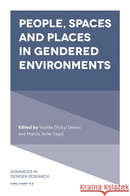 People, Spaces and Places in Gendered Environments Demos                                    Marcia Texler Segal 9781837978946 Emerald Publishing Limited
