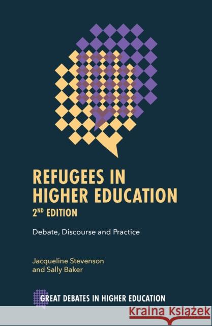 Refugees in Higher Education: Debate, Discourse and Practice Jacqueline Stevenson Sally Baker 9781837979783 Emerald Publishing Limited