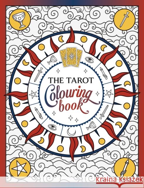 The Tarot Colouring Book: A Mystical Journey of Colour and Creativity Summersdale Publishers 9781837990832