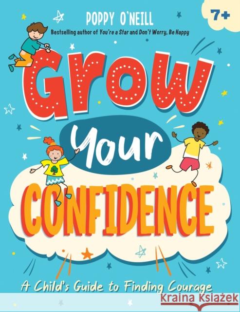 Grow Your Confidence: A Child's Guide to Finding Courage  9781837991716 Summersdale Publishers