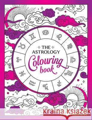 The Astrology Colouring Book: A Cosmic Journey of Colour and Creativity Summersdale Publishers 9781837993550