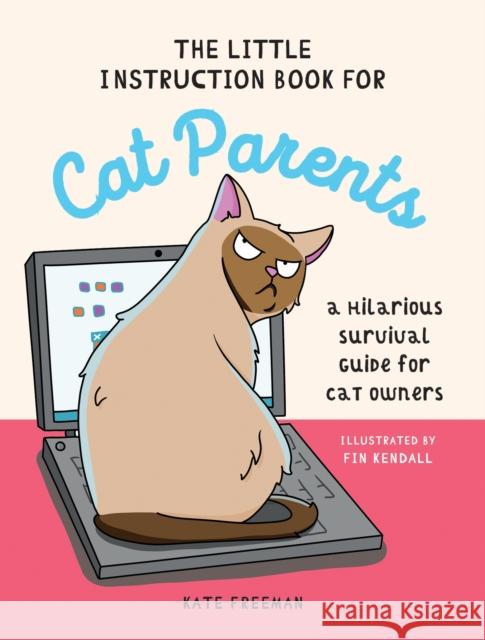 The Little Instruction Book for Cat Parents: A Hilarious Survival Guide for Cat Owners Kate Freeman 9781837993628 Summersdale