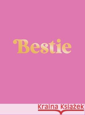 Bestie: The Perfect Gift to Celebrate Your BFF Summersdale Publishers 9781837993994 Octopus Publishing Group