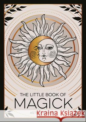 The Little Book of Magick: An Introduction to Spells, Witchcraft and the Occult Summersdale Publishers 9781837994137 Octopus Publishing Group