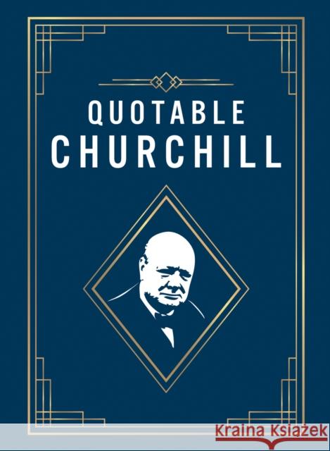 Quotable Churchill: Inspiring Quotes from a British Hero Max Morris 9781837994151 Summersdale