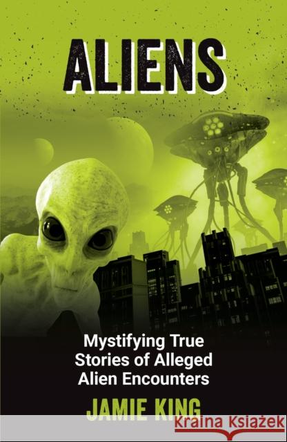 Aliens Jamie King 9781837995035 Octopus Publishing Group