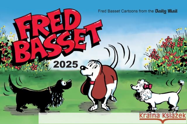 Fred Basset Yearbook 2025: Witty Comic Strips from the Daily Mail Alex Graham 9781837995417