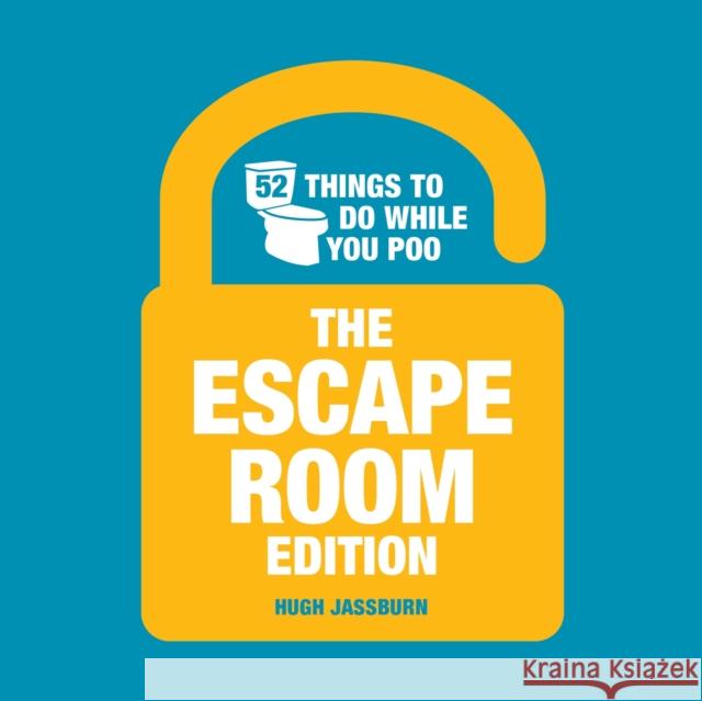 52 Things to Do While You Poo: The Escape Room Edition: The Escape Room Edition Hugh Jassburn 9781837995677 Octopus Publishing Group