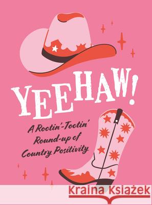 Yeehaw!: A Rootin’ Tootin’ Roundup of Country Positivity Summersdale Publishers 9781837995882 Octopus Publishing Group