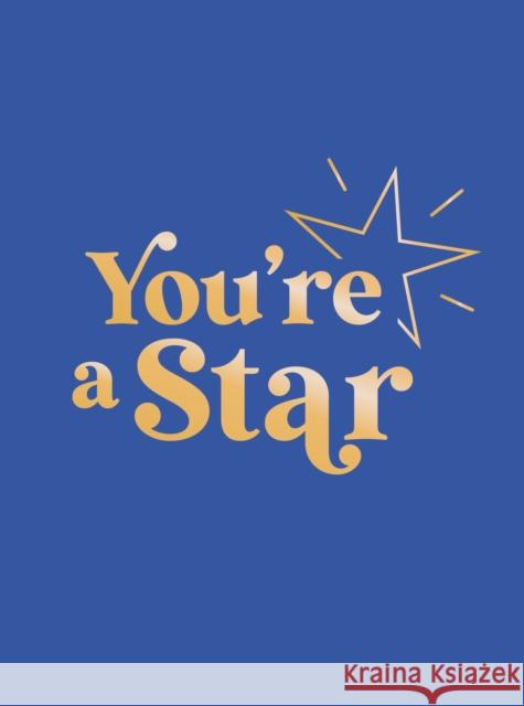 You're a Star: Quotes and Statements to Make You Shine Summersdale Publishers 9781837995943 Summersdale