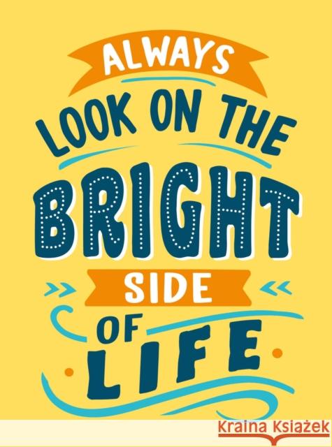 Always Look on the Bright Side of Life: Sunny Quotes to Lift Your Spirits Summersdale Publishers 9781837996193 Octopus Publishing Group