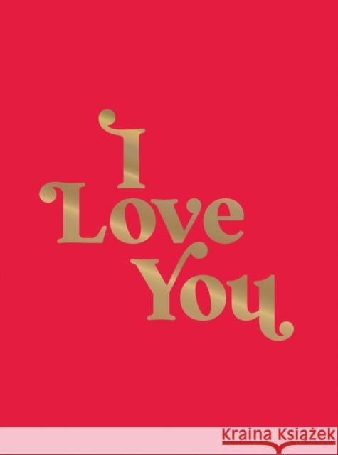 I Love You: Romantic Quotes for the One You Love Summersdale Publishers 9781837997138 Octopus Publishing Group