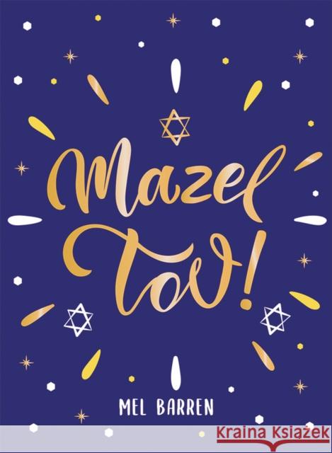 Mazel Tov!: Inspirational Quotes, Statements and Proverbs to Celebrate an Awesome Friend Mel Barren 9781837997152 Octopus Publishing Group